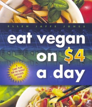 Eat Vegan on $4 a Day: A Game Plan for the Budget-Conscious Cook (2011)