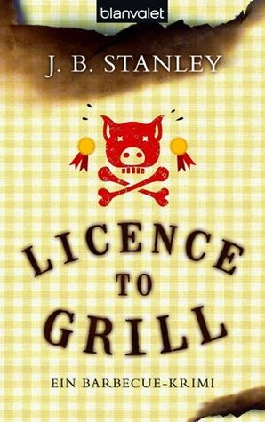 Licence to grill - Ein Barbecue-Krimi