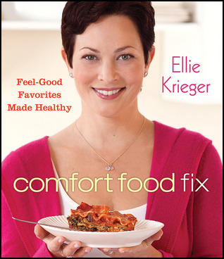 Comfort Food Fix: Feel-Good Favorites Made Healthy (2011)
