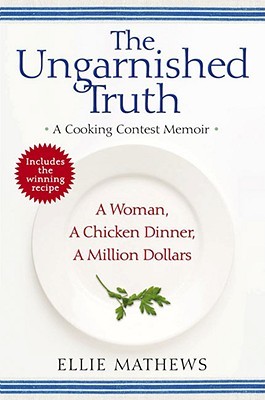 The Ungarnished Truth: A Cooking Contest Memoir (2008)