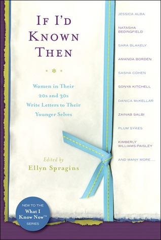 If I'd Known Then: Women in their 20s and 30s Write Letters to Their Younger Selves (2008)
