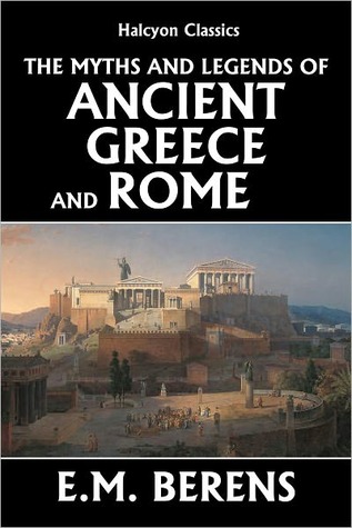 Myths and Legends of Ancient Greece and Rome by E.M. Berens