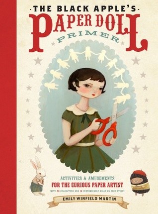 The Black Apple's Paper Doll Primer: Activities and Amusements for the Curious Paper Artist