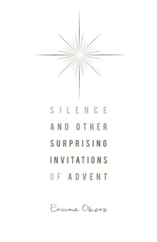 Silence - And Other Surprising Invitations of Advent (Emmaus Library Series)