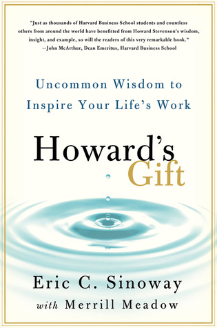 Howard's Gift: Uncommon Wisdom to Inspire Your Life's Work (2012)