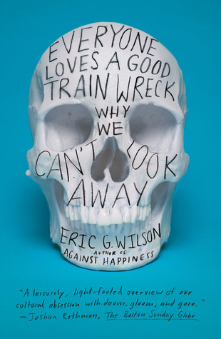 Everyone Loves a Good Train Wreck: Why We Can't Look Away (2013)