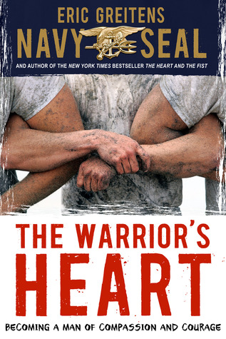 The Warrior's Heart: Becoming a Man of Compassion and Courage