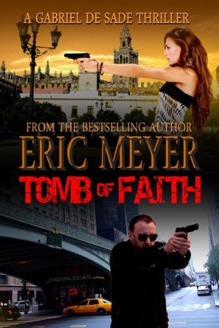 Tomb of Faith (A Gabriel De Sade Thriller, Book 4) (2012)