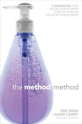 The Method Method: Seven Obsessions That Helped Our Scrappy Start-up Turn an Industry Upside Down (2011)