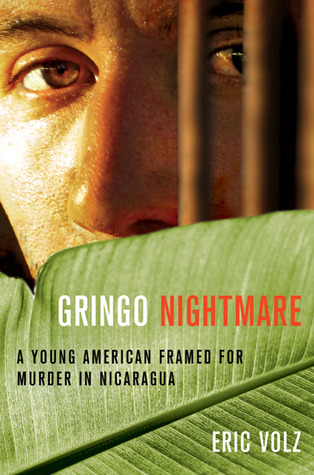 Gringo Nightmare: A Young American Framed for Murder in Nicaragua (2010)