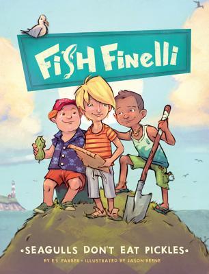 Seagulls Don't Eat Pickles: Fish Finelli Book 1 (2013)