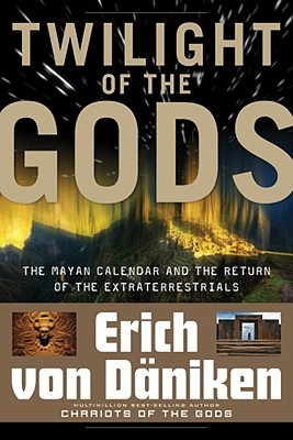 Twilight of the Gods: The Mayan Calendar and the Return of the Extraterrestrials (2010)
