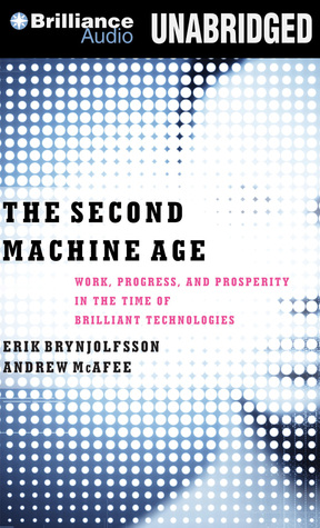 Second Machine Age, The: Work, Progress, and Prosperity in a Time of Brilliant Technologies (2014)