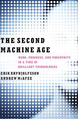 The Second Machine Age: Work, Progress, and Prosperity in a Time of Brilliant Technologies (2014)