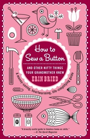 How to Sew a Button: And Other Nifty Things Your Grandmother Knew