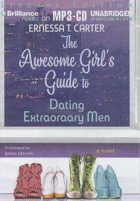 Awesome Girl's Guide to Dating Extraordinary Men, The