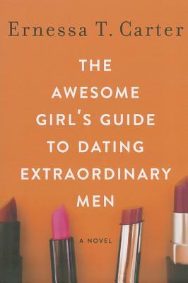 The Awesome Girl's Guide to Dating Extraordinary Men