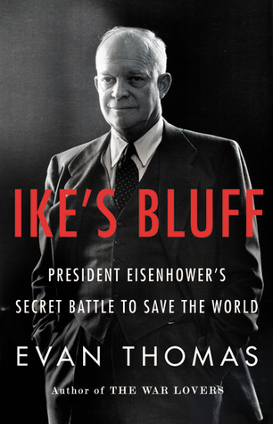 Ike's Bluff: President Eisenhower's Secret Battle to Save the World (2012)