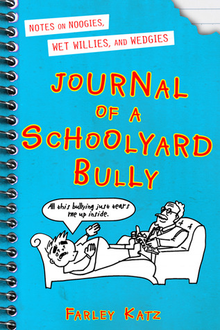 Journal of a Schoolyard Bully: Notes on Noogies, Wet Willies, and Wedgies (2011)