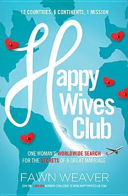 Happy Wives Club: One Woman's Worldwide Search for the Secrets of a Great Marriage (2014)