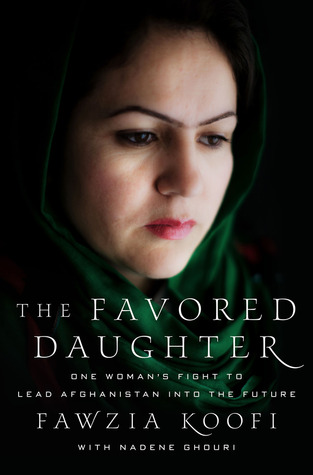 The Favored Daughter: One Woman's Fight to Lead Afghanistan into the Future