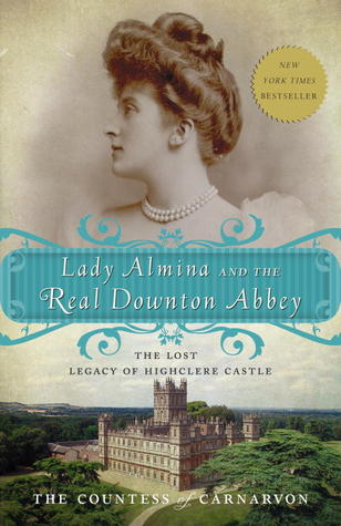 Lady Almina and the Real Downton Abbey: The Lost Legacy of Highclere Castle (2011)
