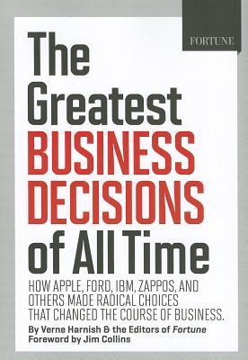 FORTUNE The Greatest Business Decisions of All Time: How Apple, Ford, IBM, Zappos, and others made radical choices that changed the course of business. (2012)