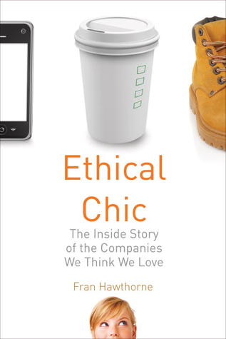 Ethical Chic: The Inside Story of the Companies We Think We Love (2012)