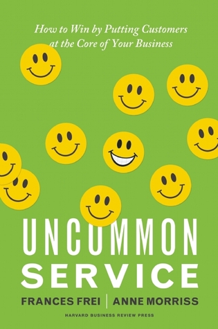 Uncommon Service: How to Win by Putting Customers at the Core of Your Business (2012)