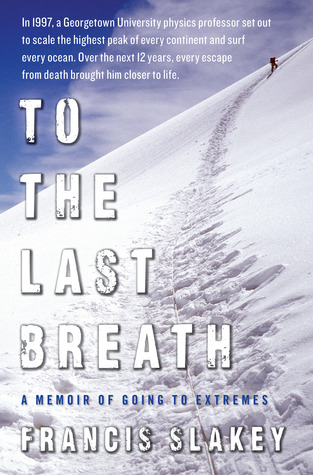 To the Last Breath: A Memoir of Going to Extremes