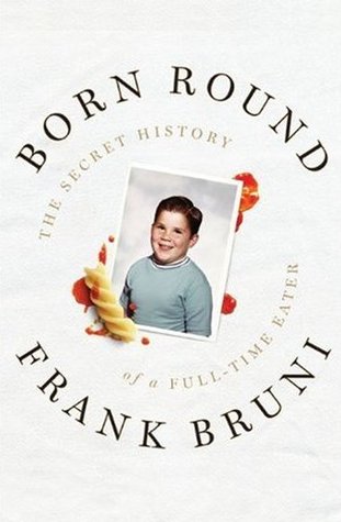 Born Round: The Secret History of a Full-time Eater (2009)
