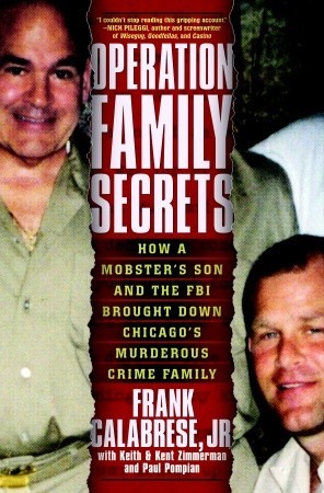 Operation Family Secrets: How a Mobster's Son and the FBI Brought Down Chicago's Murderous Crime Family (2011)