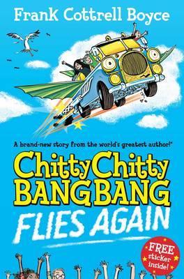 Chitty Chitty Bang Bang Flies Again!. Frank Cottrell Boyce