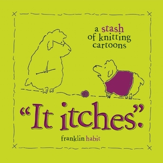It Itches: A Stash of Knitting Cartoons (2008)