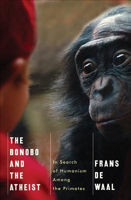 The Bonobo and the Atheist: In Search of Humanism Among the Primates (2013)