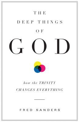 The Deep Things of God: How the Trinity Changes Everything (2010)