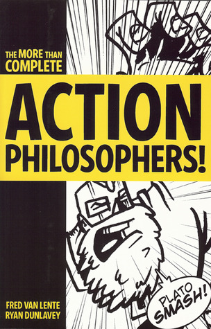 Action Philosophers!: the lives and thoughts of history's A-list brain trust (2009)