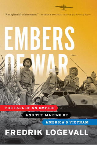 Embers Of War: The Fall of an Empire and the Making of America's Vietnam (2012)