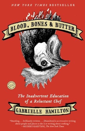 Blood, Bones & Butter: The Inadvertent Education of a Reluctant Chef (2012)