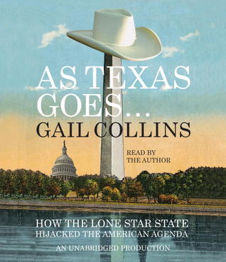 As Texas Goes...: How the Lone Star State Hijacked the American Agenda (2012)