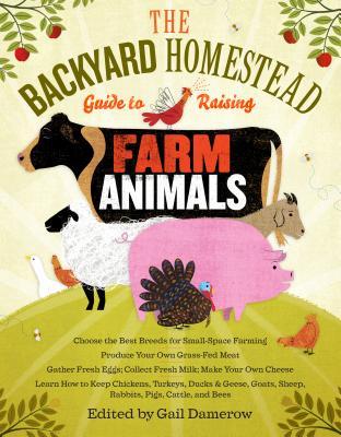 The Backyard Homestead Guide To Raising Farm Animals (2012)