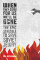When They Come for Us, We'll Be Gone: The Epic Struggle to Save Soviet Jewry (2010)