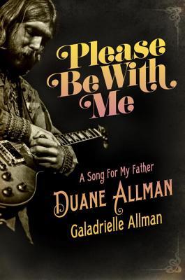 Please Be with Me: A Song for My Father, Duane Allman (2014)