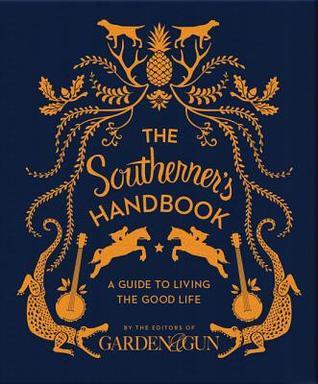 The Southerner's Handbook: A Guide to Living the Good Life (2013)