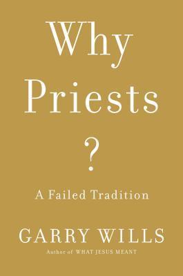 Why Priests?  A Failed Tradition