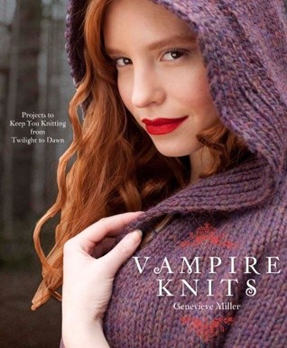 Vampire Knits: Projects to Keep You Knitting from Twilight to Dawn (2010)
