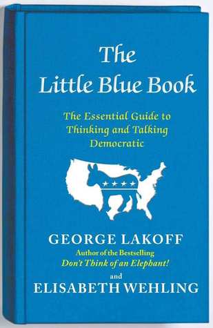 The Little Blue Book: The Essential Guide to Thinking and Talking Democratic (2012)