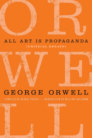 All Art is Propaganda: Critical Essays (2008)
