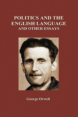 Politics and the English Language and Other Essays (Hardback) (1946)