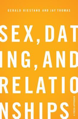 Sex, Dating, And Relationships: A Fresh Approach (2012)